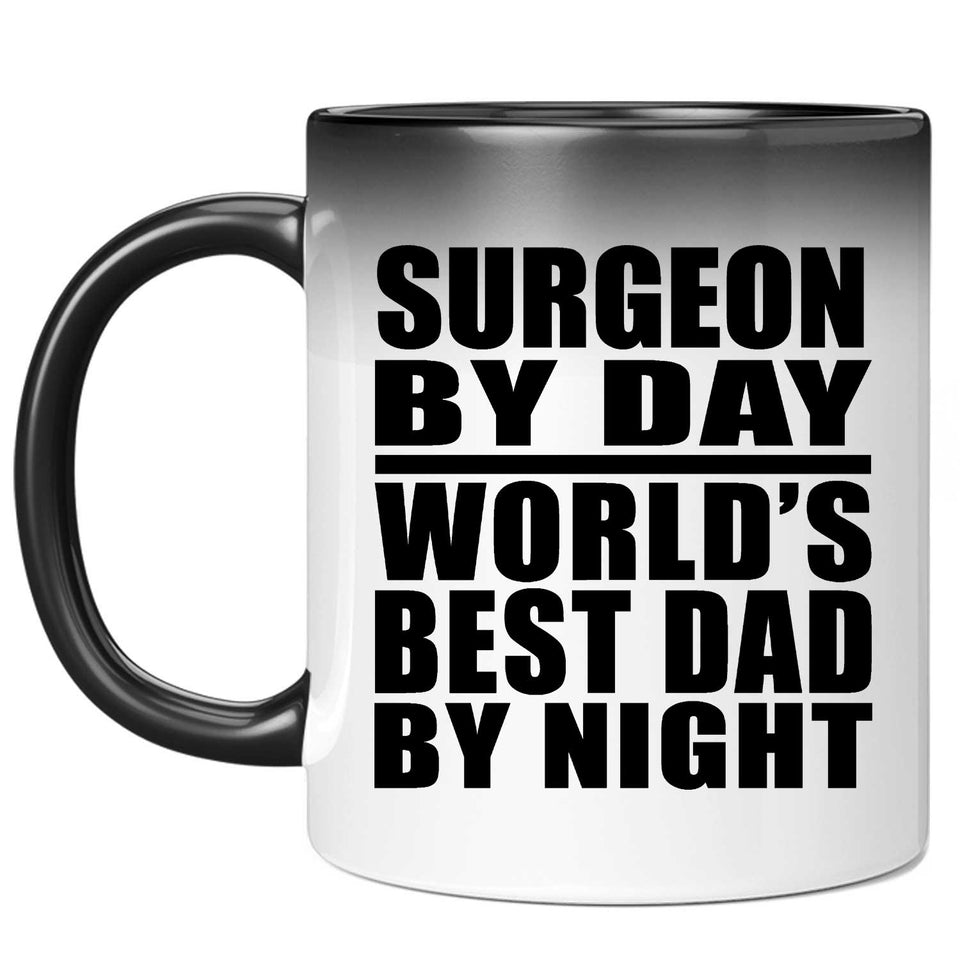 Surgeon By Day World's Best Dad By Night - 11 Oz Color Changing Mug