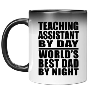 Teaching Assistant By Day World's Best Dad By Night - 11 Oz Color Changing Mug