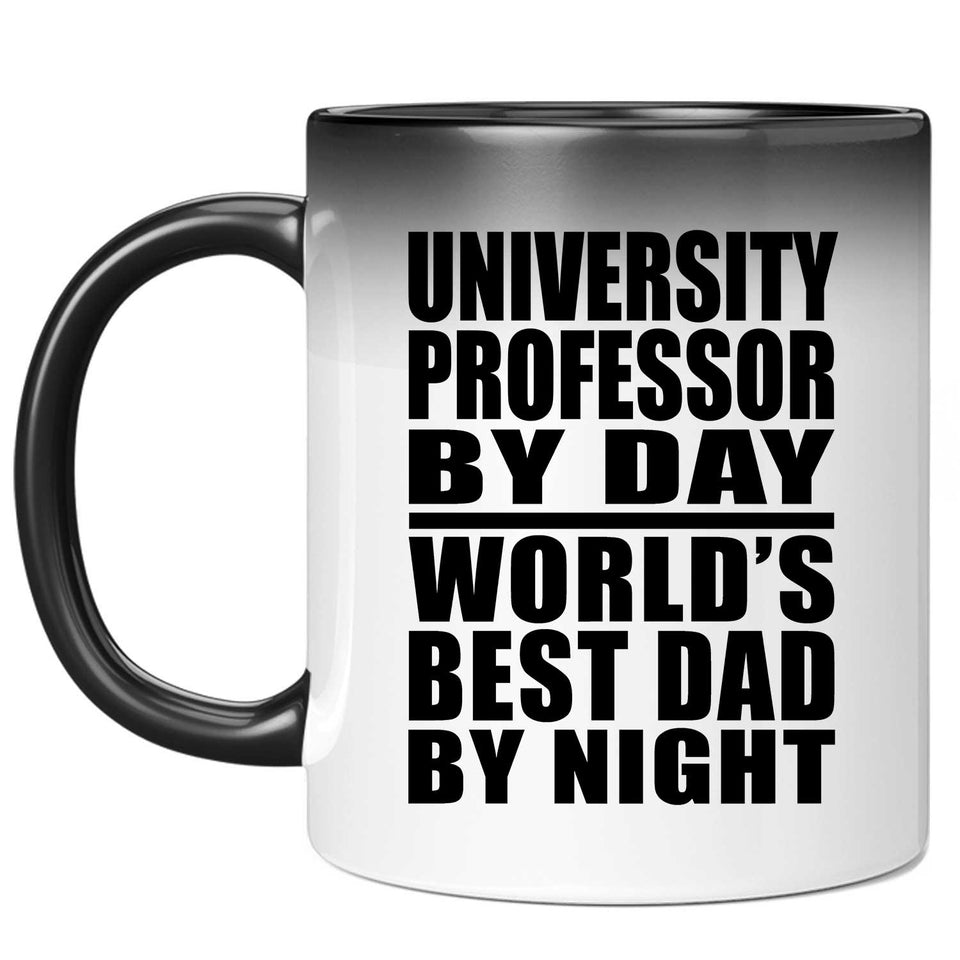 University Professor By Day World's Best Dad By Night - 11 Oz Color Changing Mug