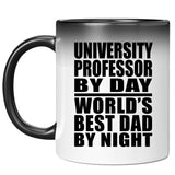 University Professor By Day World's Best Dad By Night - 11 Oz Color Changing Mug