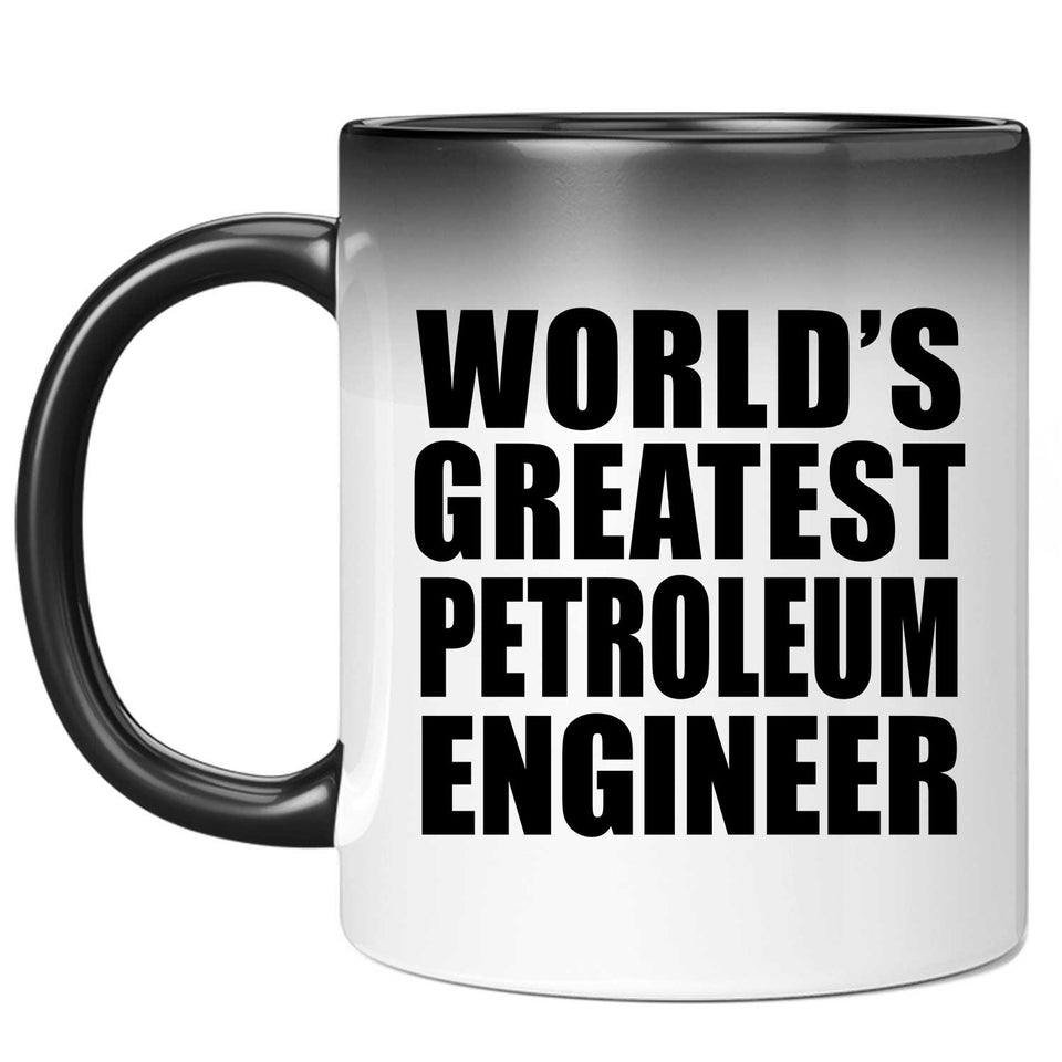 World's Greatest Petroleum Engineer - 11 Oz Color Changing Mug