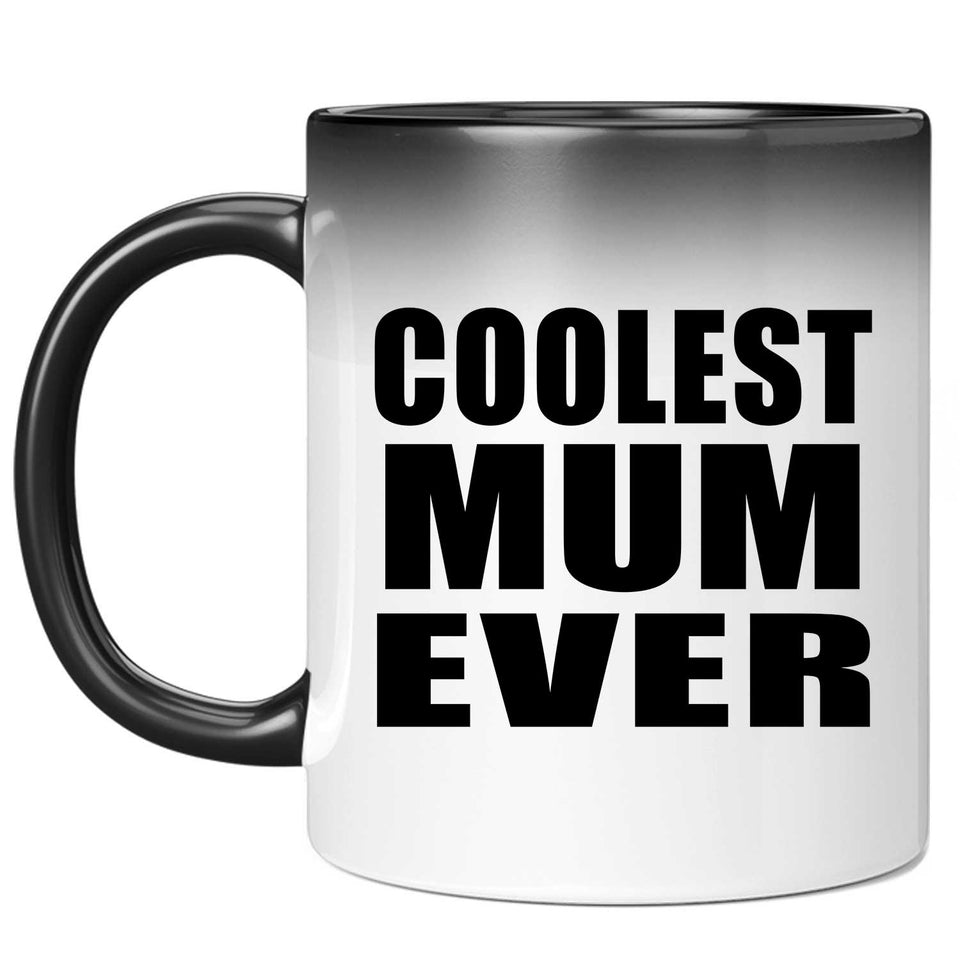 Coolest Mum Ever - 11 Oz Color Changing Mug