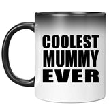 Coolest Mummy Ever - 11 Oz Color Changing Mug