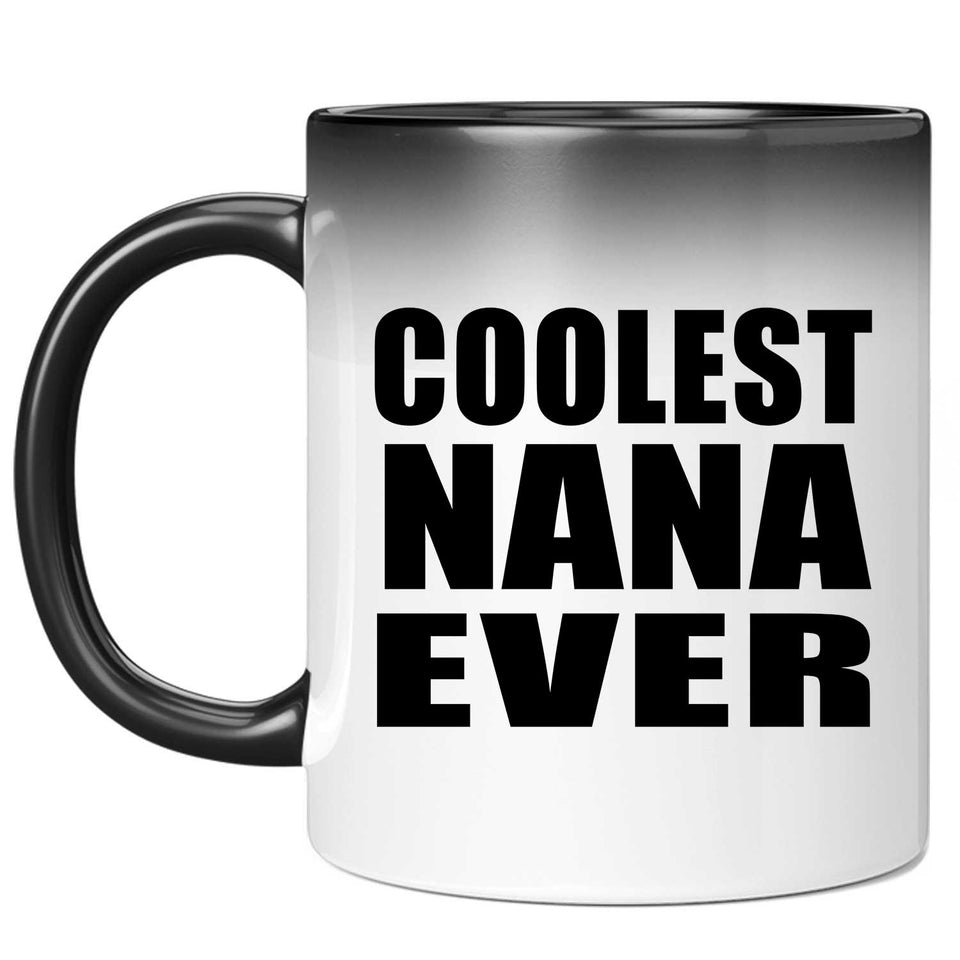 Coolest Nana Ever - 11 Oz Color Changing Mug