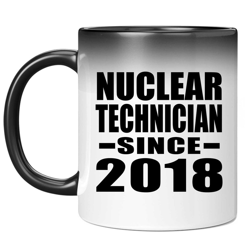 Nuclear Technician Since 2018 - 11 Oz Color Changing Mug