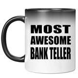 Most Awesome Bank Teller - 11 Oz Color Changing Mug