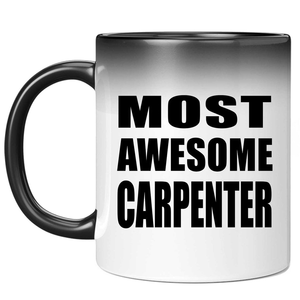 Most Awesome Carpenter - 11 Oz Color Changing Mug