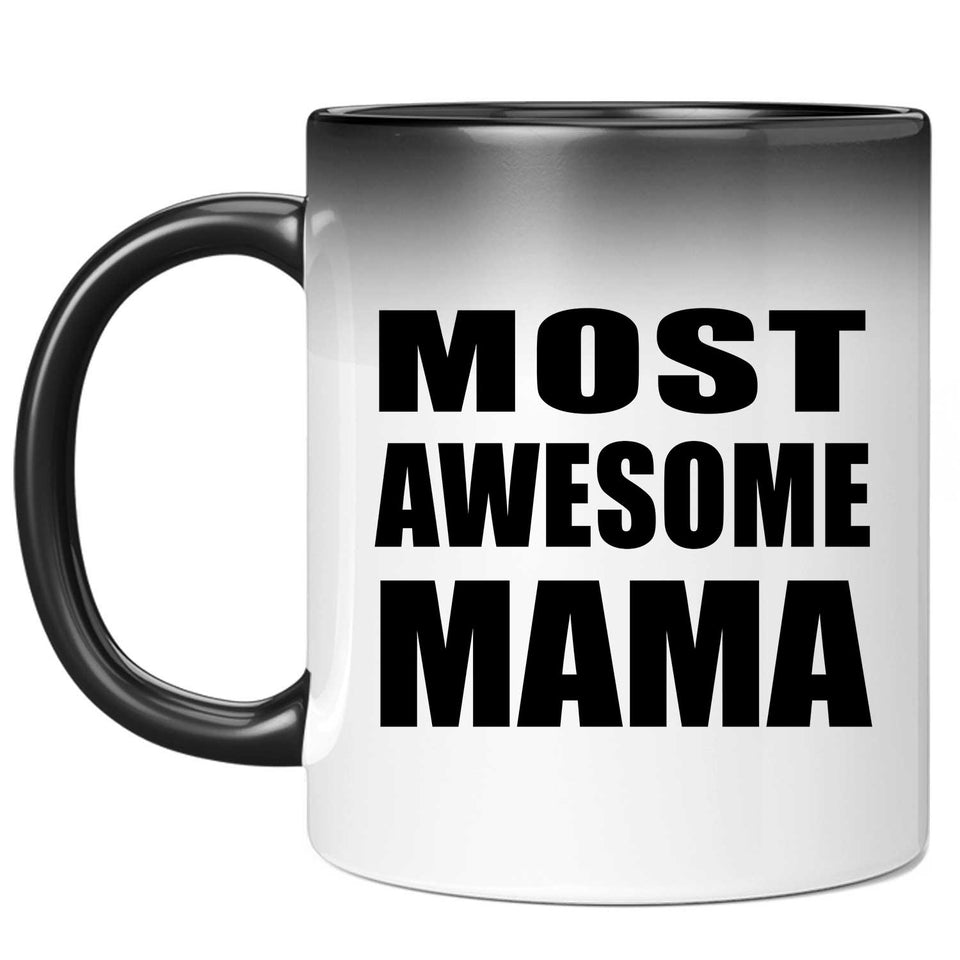 Most Awesome Mama - 11 Oz Color Changing Mug