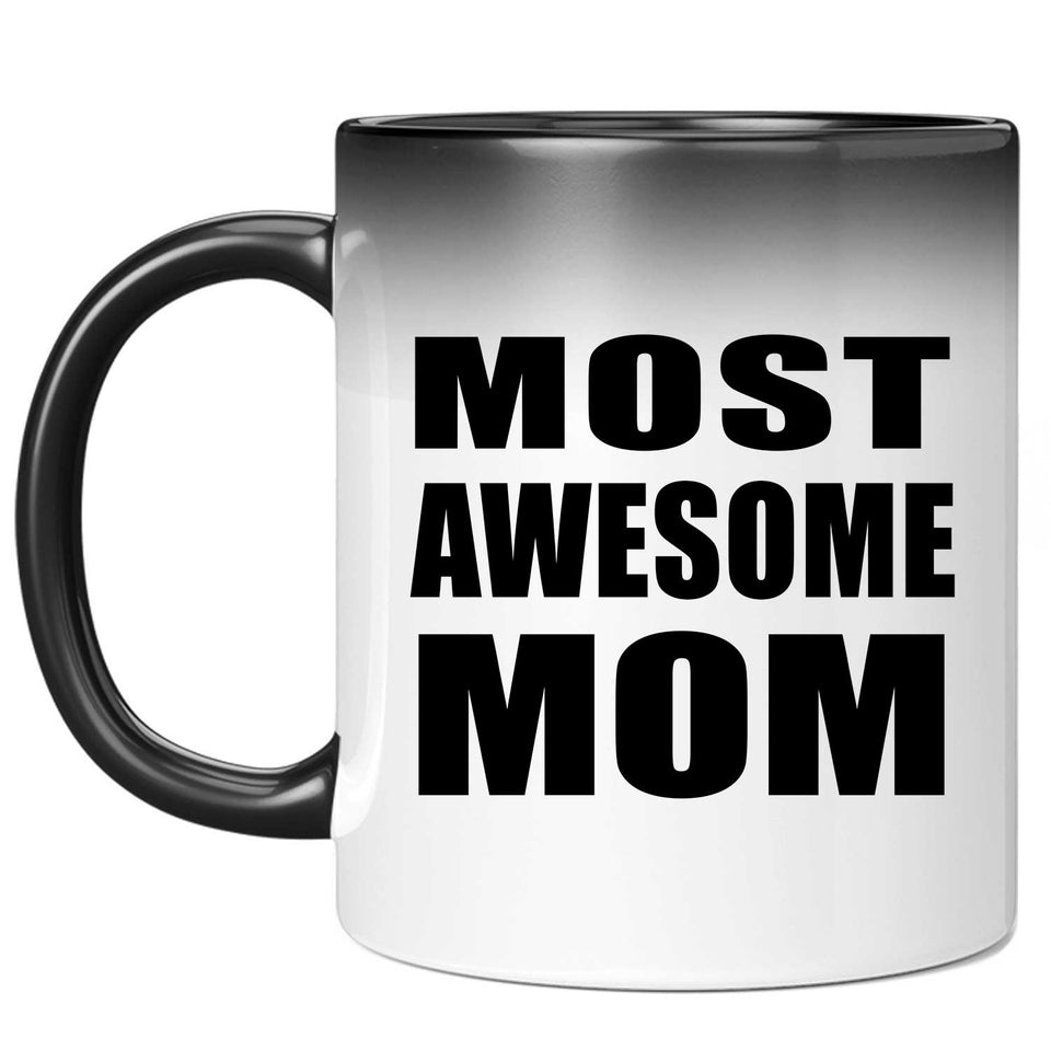 Most Awesome Mom - 11 Oz Color Changing Mug