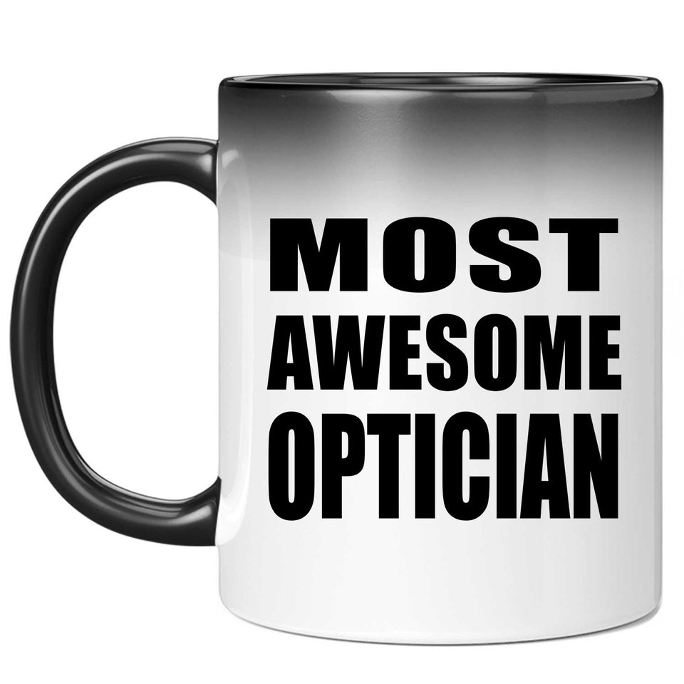 Most Awesome Optician - 11 Oz Color Changing Mug