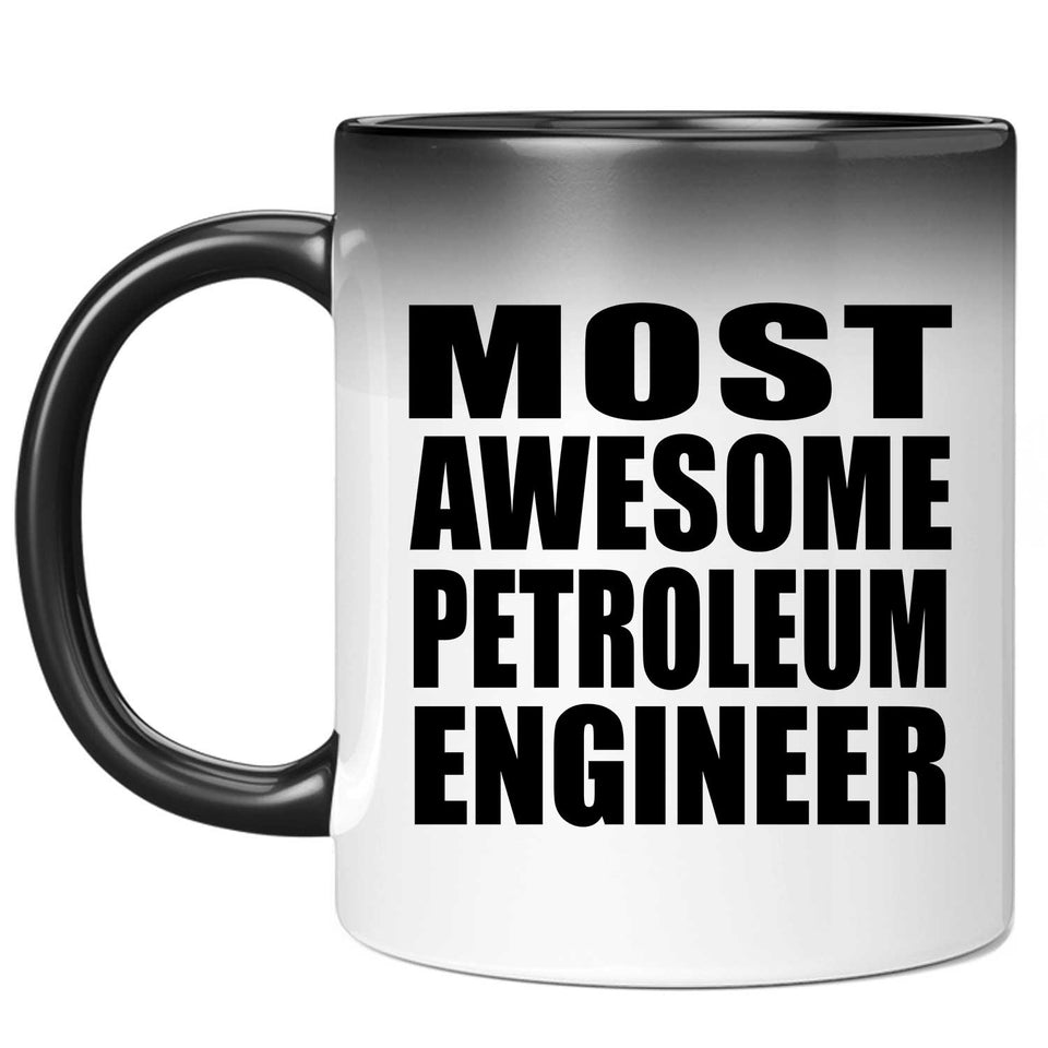 Most Awesome Petroleum Engineer - 11 Oz Color Changing Mug