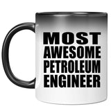 Most Awesome Petroleum Engineer - 11 Oz Color Changing Mug
