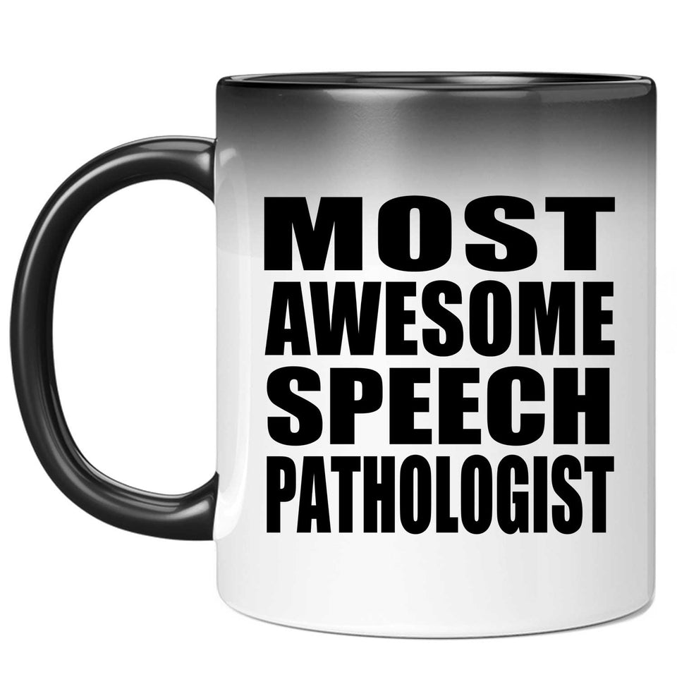 Most Awesome Speech Pathologist - 11 Oz Color Changing Mug