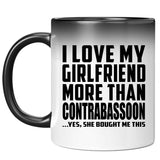 I Love My Girlfriend More Than Contrabassoon - 11 Oz Color Changing Mug