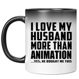 I Love My Husband More Than Animation - 11 Oz Color Changing Mug