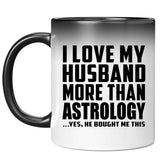 I Love My Husband More Than Astrology - 11 Oz Color Changing Mug