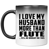 I Love My Husband More Than Flute - 11 Oz Color Changing Mug