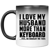 I Love My Husband More Than Keyboard - 11 Oz Color Changing Mug