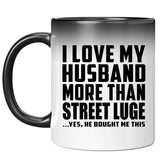 I Love My Husband More Than Street Luge - 11 Oz Color Changing Mug