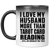 I Love My Husband More Than Tarot Card Reading - 11 Oz Color Changing Mug
