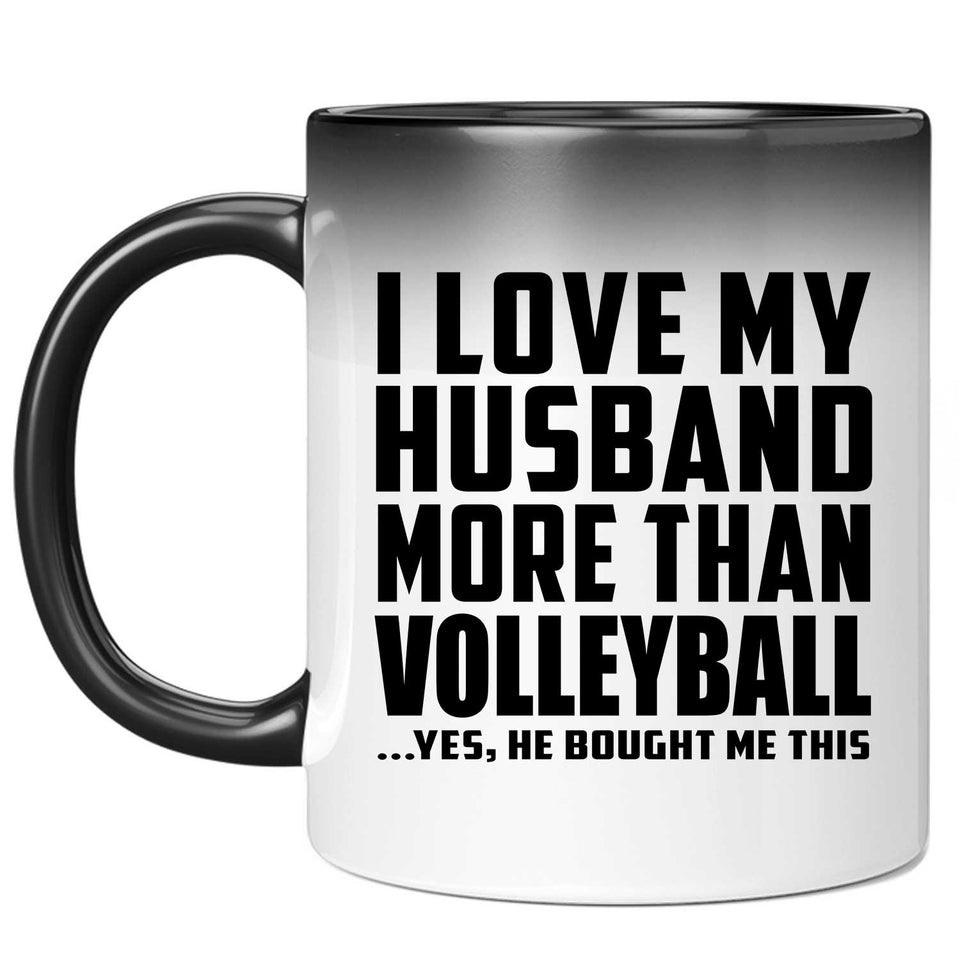 I Love My Husband More Than Volleyball - 11 Oz Color Changing Mug