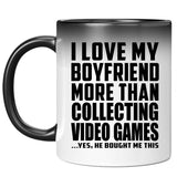 I Love My Boyfriend More Than Collecting Video Games - 11 Oz Color Changing Mug