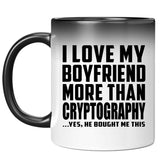 I Love My Boyfriend More Than Cryptography - 11 Oz Color Changing Mug
