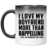 I Love My Boyfriend More Than Rappelling - 11 Oz Color Changing Mug