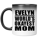 Evelyn World's Okayest Mom - 11 Oz Color Changing Mug