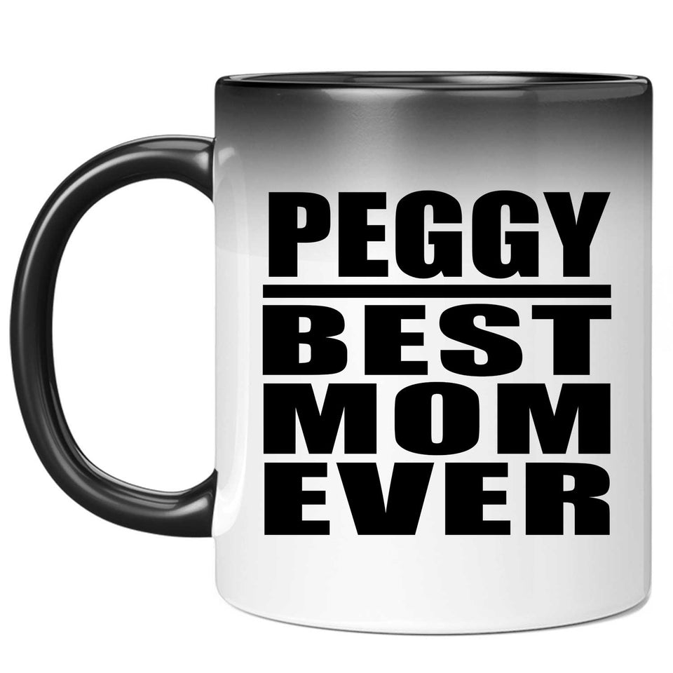 Peggy Best Mom Ever - 11 Oz Color Changing Mug