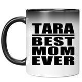 Tara Best Mom Ever - 11 Oz Color Changing Mug