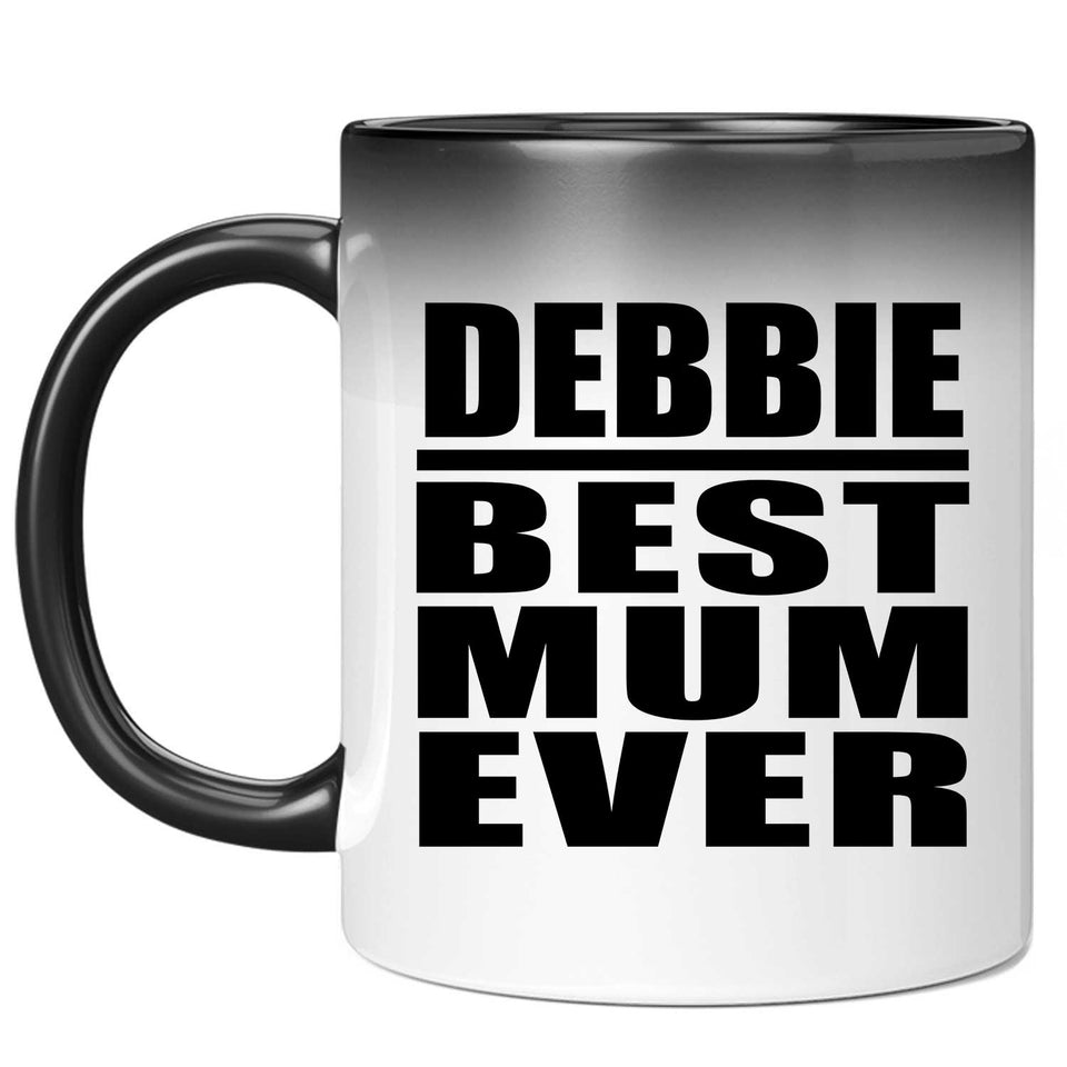 Debbie Best Mum Ever - 11 Oz Color Changing Mug