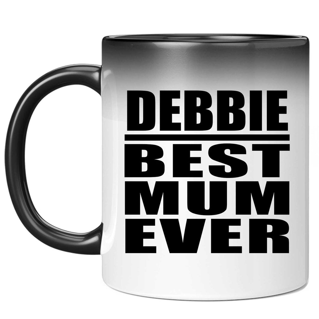 Debbie Best Mum Ever - 11 Oz Color Changing Mug