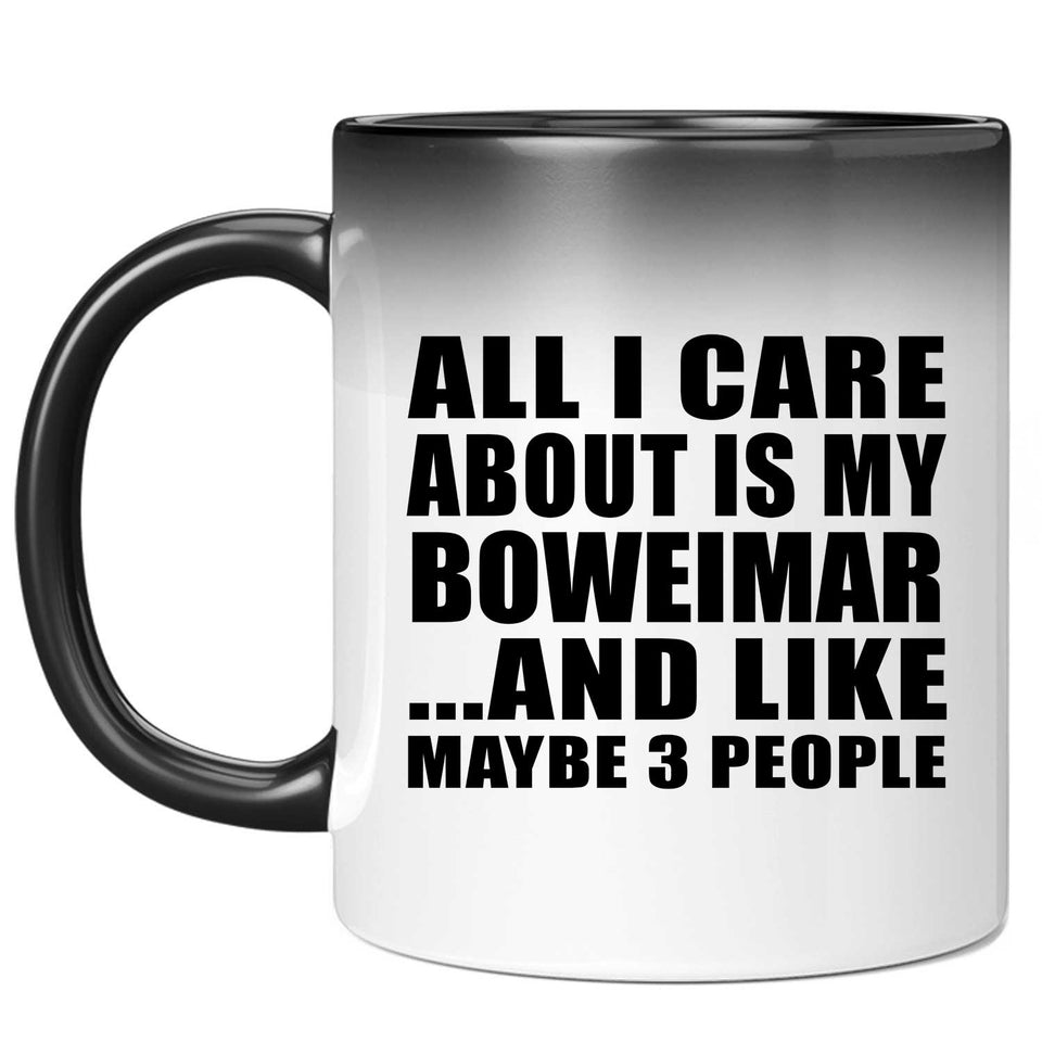All I Care About Is My Boweimar - 11 Oz Color Changing Mug