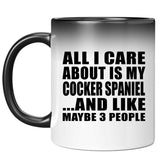 All I Care About Is My Cocker Spaniel - 11 Oz Color Changing Mug