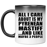 All I Care About Is My Pyrenean Mastiff - 11 Oz Color Changing Mug