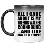 All I Care About Is My Treeing Walker Coonhound - 11 Oz Color Changing Mug