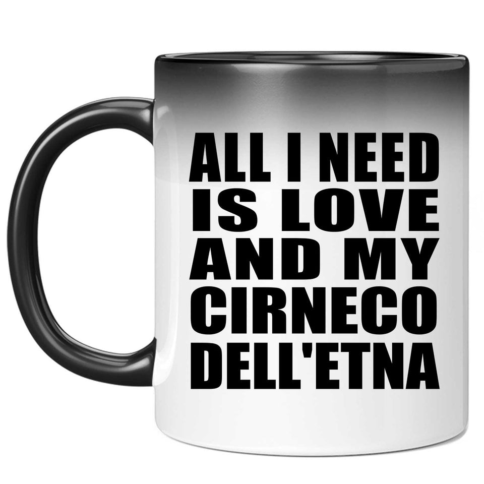 All I Need Is Love And My Cirneco Dell'etna - 11 Oz Color Changing Mug