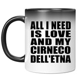 All I Need Is Love And My Cirneco Dell'etna - 11 Oz Color Changing Mug
