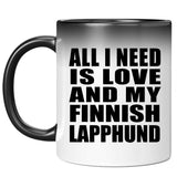 All I Need Is Love And My Finnish Lapphund - 11 Oz Color Changing Mug
