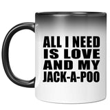 All I Need Is Love And My Jack-A-Poo - 11 Oz Color Changing Mug