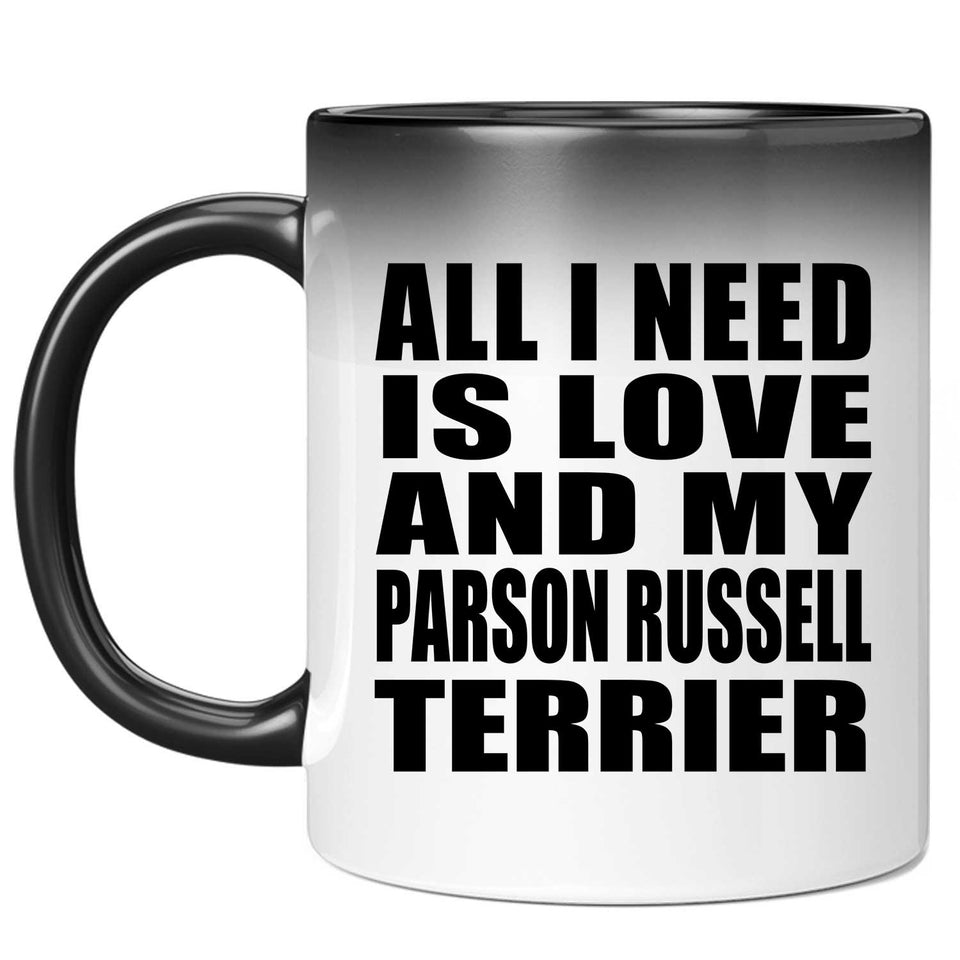 All I Need Is Love And My Parson Russell Terrier - 11 Oz Color Changing Mug