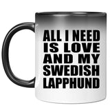 All I Need Is Love And My Swedish Lapphund - 11 Oz Color Changing Mug