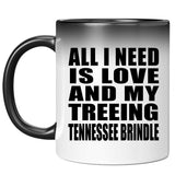 All I Need Is Love And My Treeing Tennessee Brindle - 11 Oz Color Changing Mug