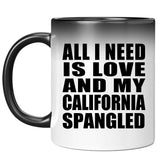 All I Need Is Love And My California Spangled - 11 Oz Color Changing Mug