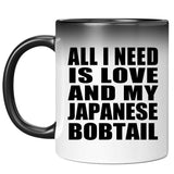 All I Need Is Love And My Japanese Bobtail - 11 Oz Color Changing Mug