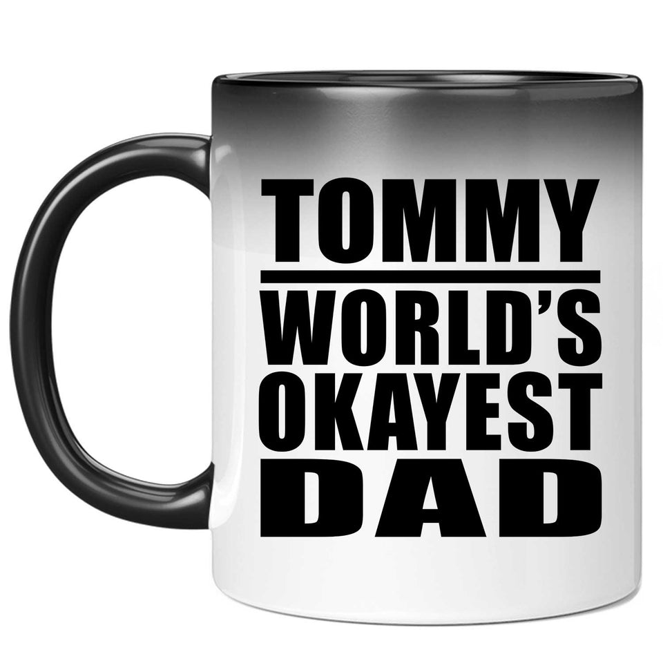 Tommy World's Okayest Dad - 11 Oz Color Changing Mug