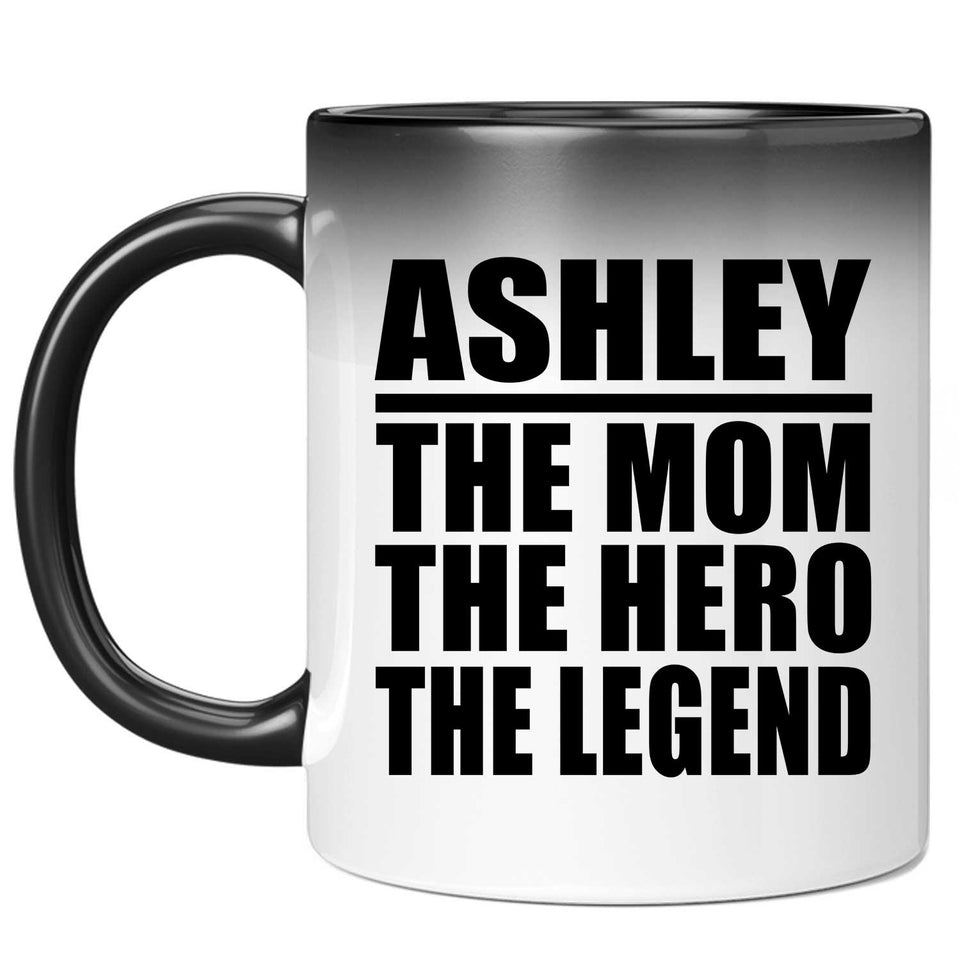 Ashley The Mom The Hero The Legend - 11 Oz Color Changing Mug