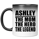 Ashley The Mom The Hero The Legend - 11 Oz Color Changing Mug