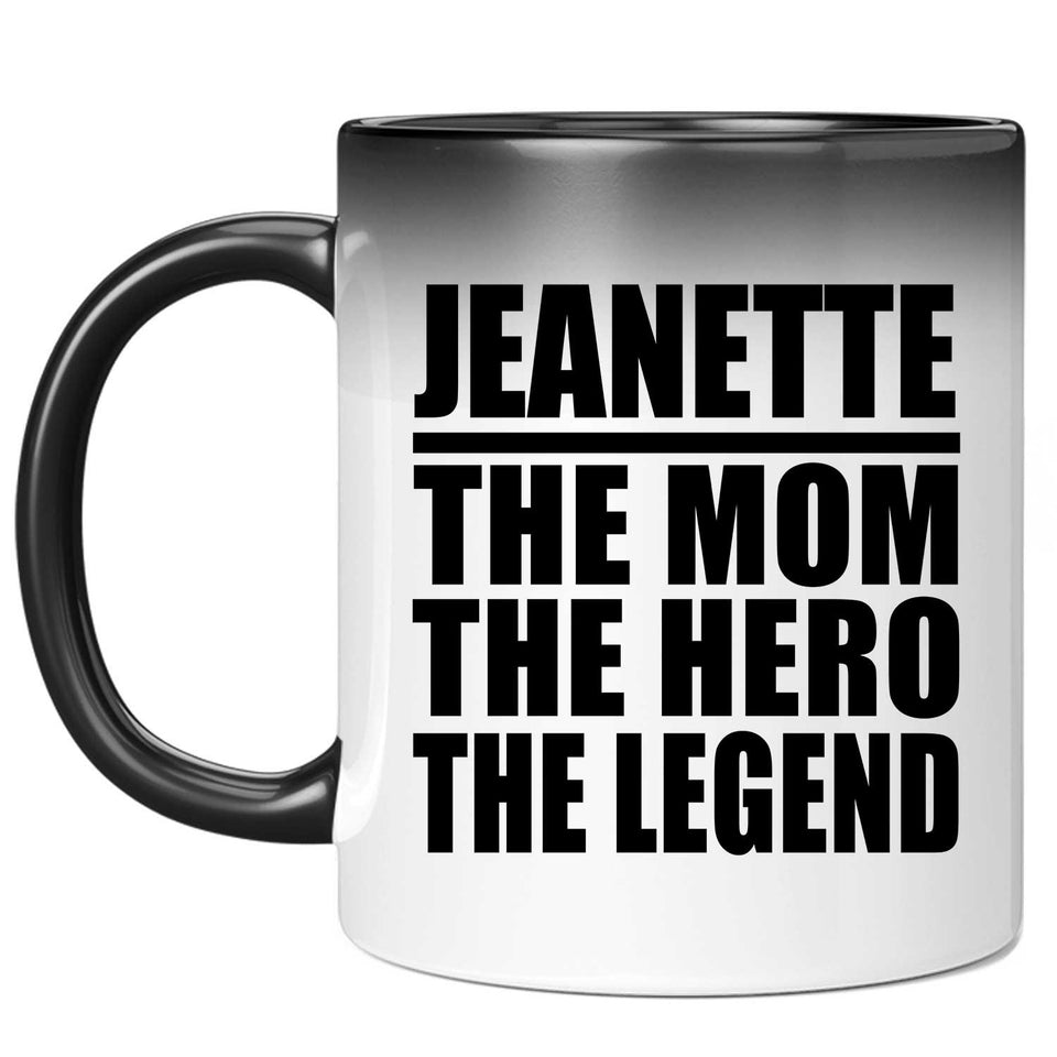 Jeanette The Mom The Hero The Legend - 11 Oz Color Changing Mug